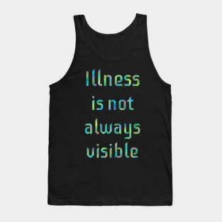 Illness is not Always Visible Tank Top